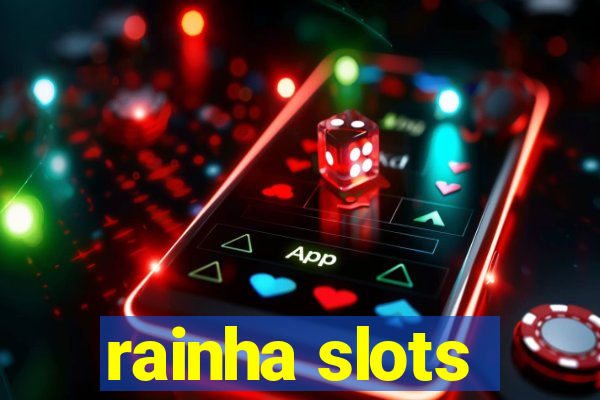 rainha slots